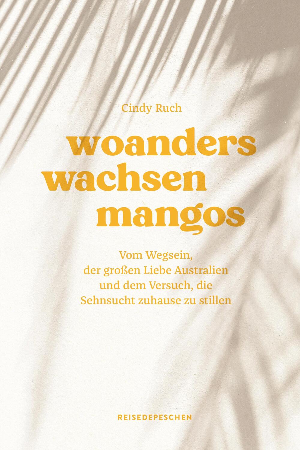 Cover: 9783963480256 | Woanders wachsen Mangos | Cindy Ruch (u. a.) | Buch | 240 S. | Deutsch