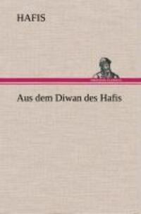 Cover: 9783849534448 | Aus dem Diwan des Hafis | Hafis | Buch | HC runder Rücken kaschiert