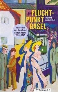 Cover: 9783729651357 | Fluchtpunkt Basel | Thomas Blubacher | Buch | 348 S. | Deutsch | 2023
