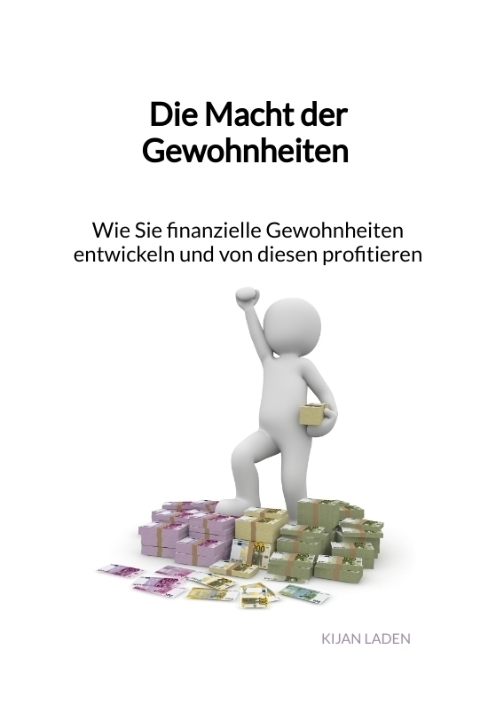 Cover: 9783347917477 | Die Macht der Gewohnheiten - Wie Sie finanzielle Gewohnheiten...