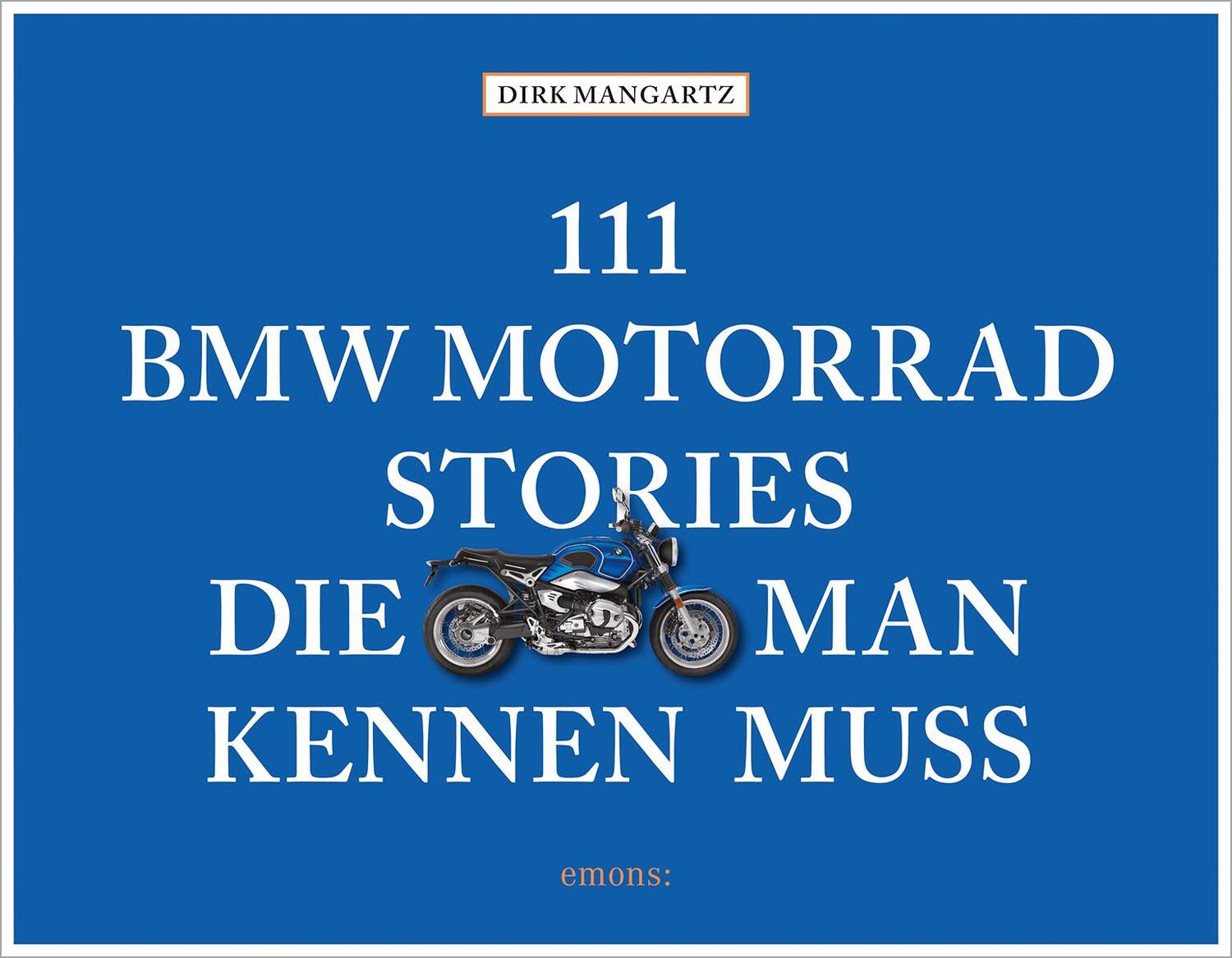 Cover: 9783740815561 | 111 BMW Motorrad Stories, die man kennen muss | Dirk Mangartz | Buch