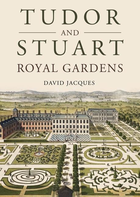 Cover: 9781914427350 | Tudor and Stuart Royal Gardens | David Jacques | Taschenbuch | 2024
