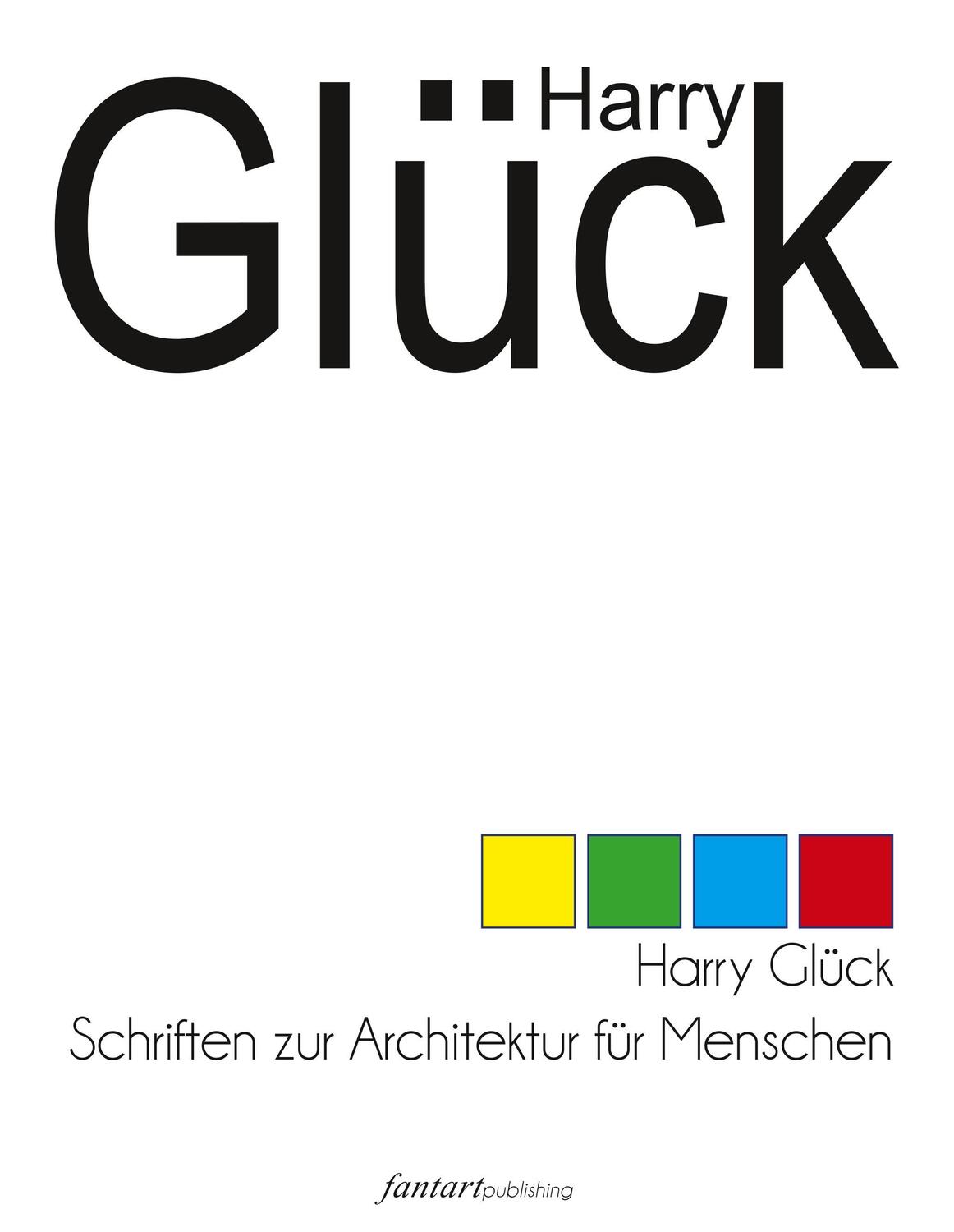 Cover: 9783752850963 | Harry Glück | Schriften zur Architektur für Menschen | Gerhard Habarta