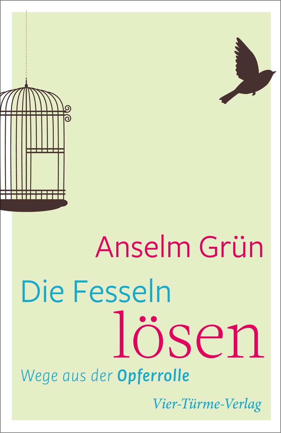 Cover: 9783736502208 | Die Fesseln lösen | Wege aus der Opferrolle | Anselm Grün | Buch