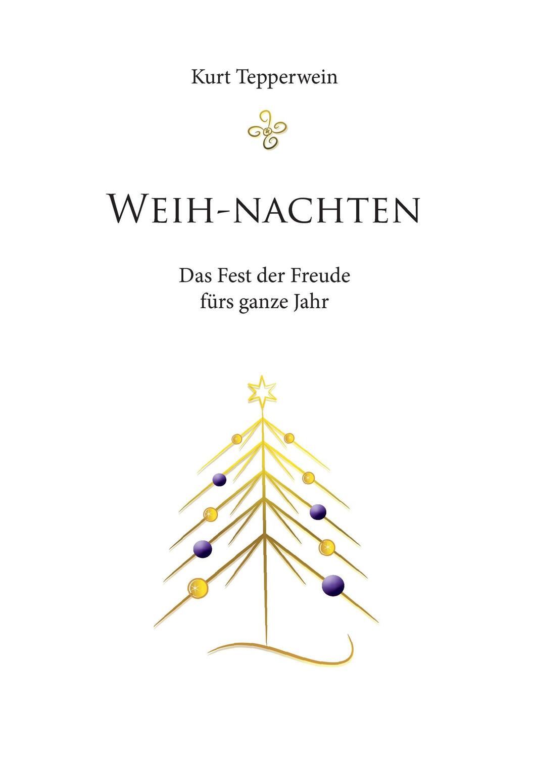 Cover: 9783741205262 | Weih-nachten | Das Fest der Freude fürs ganze Jahr | Kurt Tepperwein