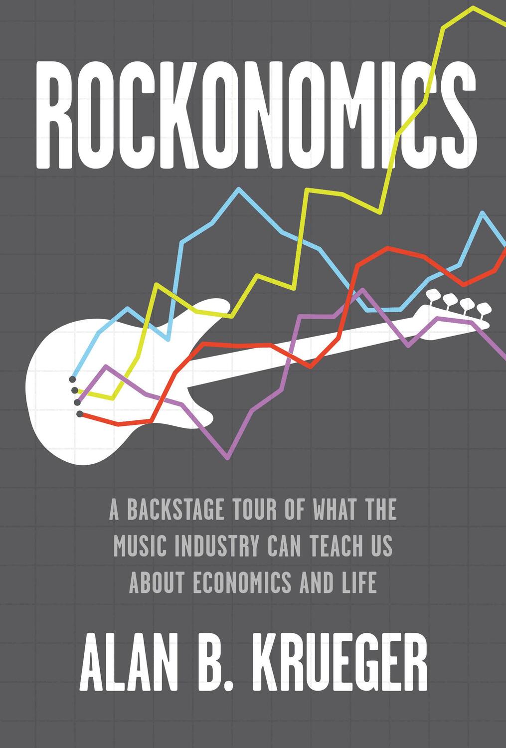 Cover: 9781524763718 | Rockonomics: A Backstage Tour of What the Music Industry Can Teach...