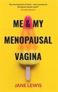 Cover: 9781916446700 | ME & MY MENOPAUSAL VAGINA | Living with Vaginal Atrophy | Jane Lewis