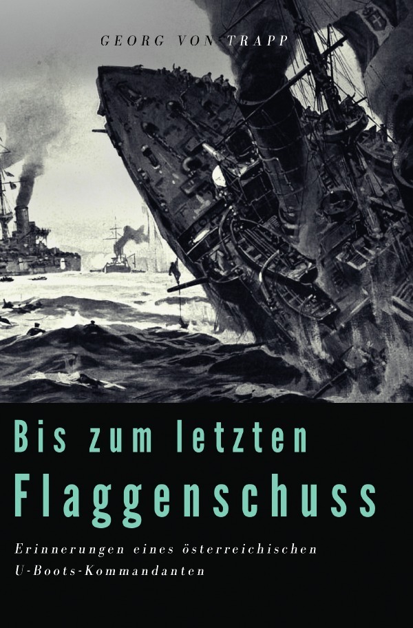 Cover: 9783750240568 | Bis zum letzten Flaggenschuss | Georg von Trapp | Taschenbuch | 272 S.