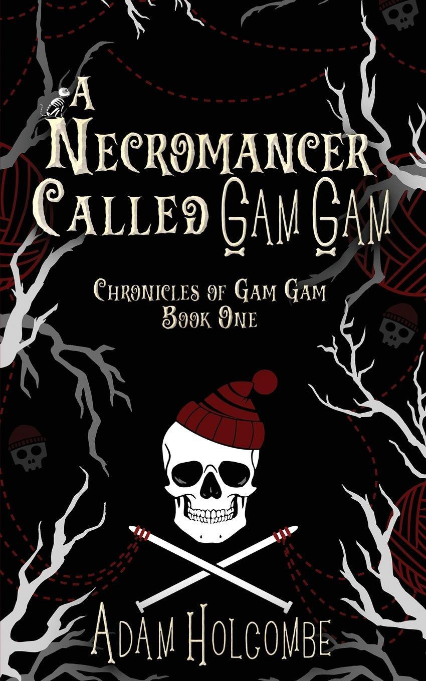 Cover: 9781960544001 | A Necromancer Called Gam Gam | Adam Holcombe | Taschenbuch | Paperback
