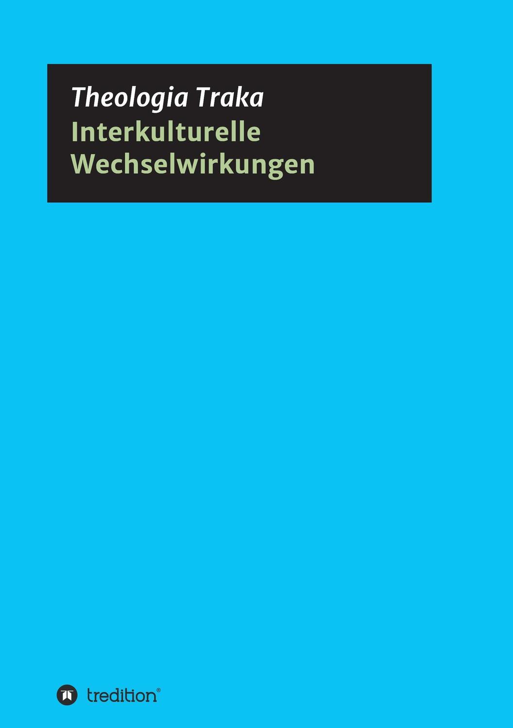 Cover: 9783734580536 | Interkulturelle Wechselwirkungen | Theologia Traka | Taschenbuch