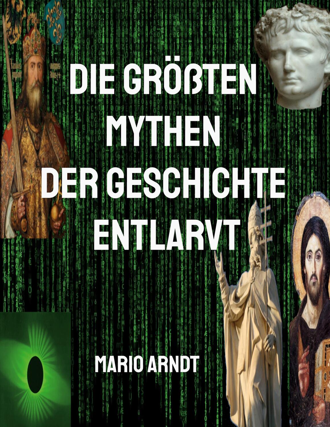 Cover: 9783757829452 | Die größten Mythen der Geschichte entlarvt | Mario Arndt | Taschenbuch