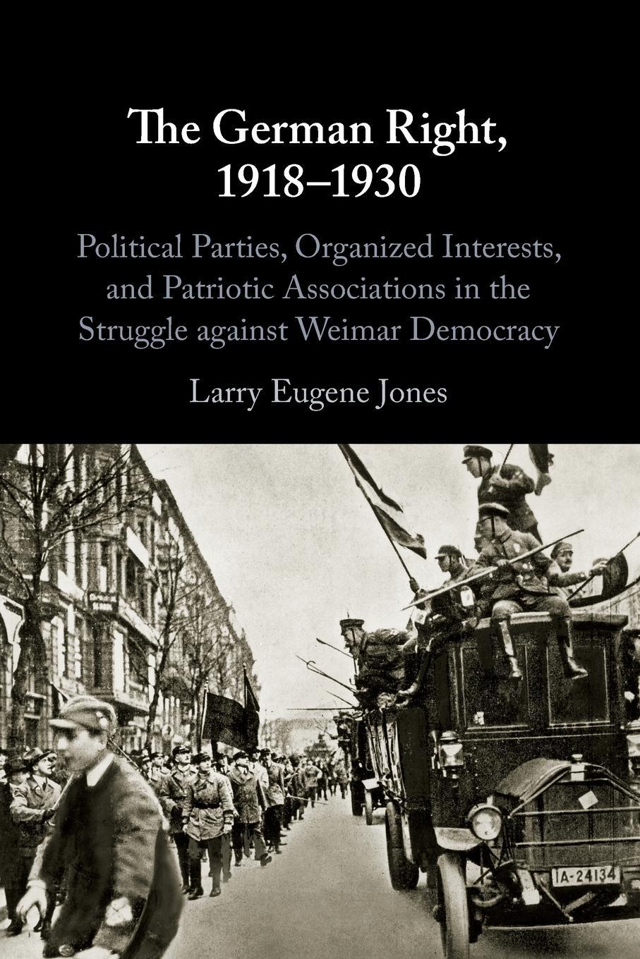 Cover: 9781108713863 | The German Right, 1918-1930 | Larry Eugene Jones | Taschenbuch | 2021