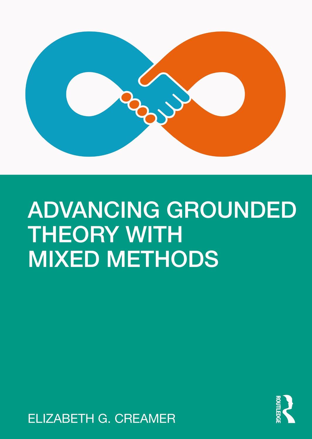 Cover: 9780367174804 | Advancing Grounded Theory with Mixed Methods | Elizabeth G. Creamer