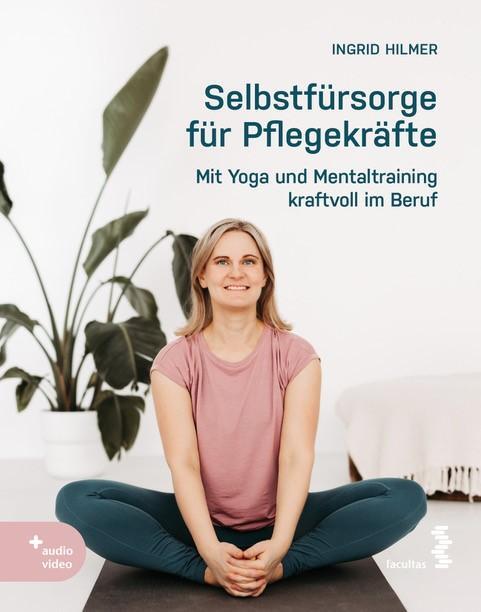 Cover: 9783708924847 | Selbstfürsorge für Pflegekräfte | Ingrid Hilmer | Taschenbuch | 160 S.