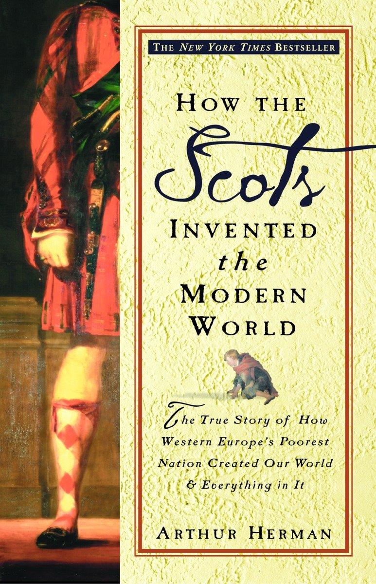 Cover: 9780609809990 | How the Scots Invented the Modern World | Arthur Herman | Taschenbuch