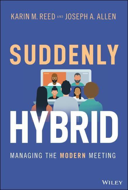 Cover: 9781119831082 | Suddenly Hybrid | Managing the Modern Meeting | Karin M. Reed (u. a.)