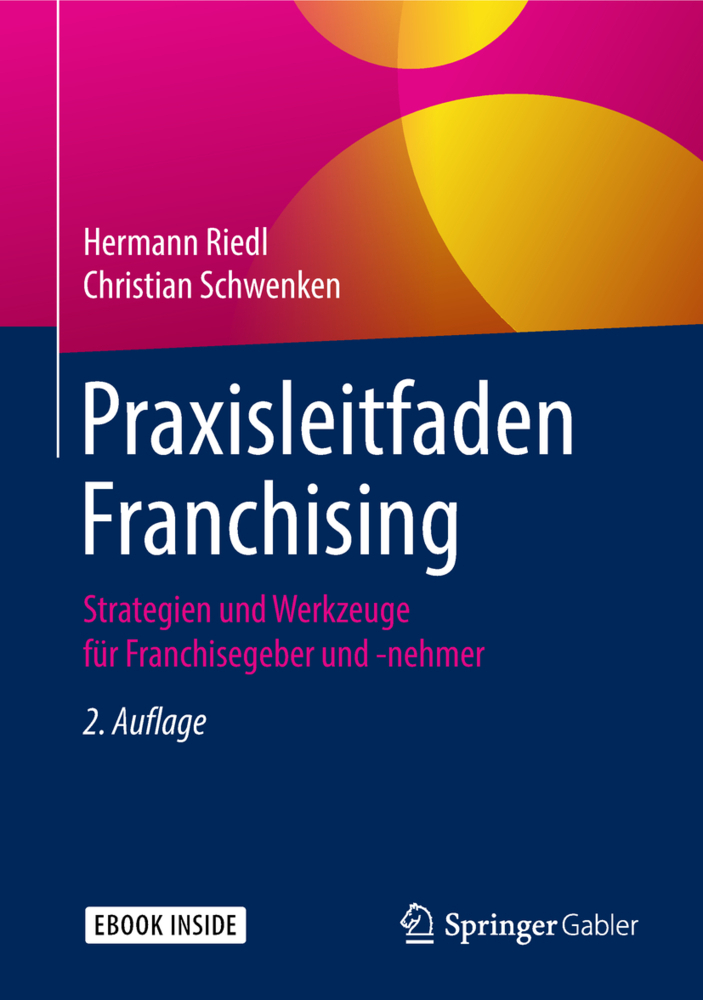 Cover: 9783658224295 | Praxisleitfaden Franchising, m. 1 Buch, m. 1 E-Book | Riedl (u. a.)