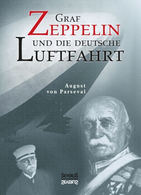 Cover: 9783958011472 | Graf Zeppelin und die deutsche Luftfahrt | August von Parseval | Buch