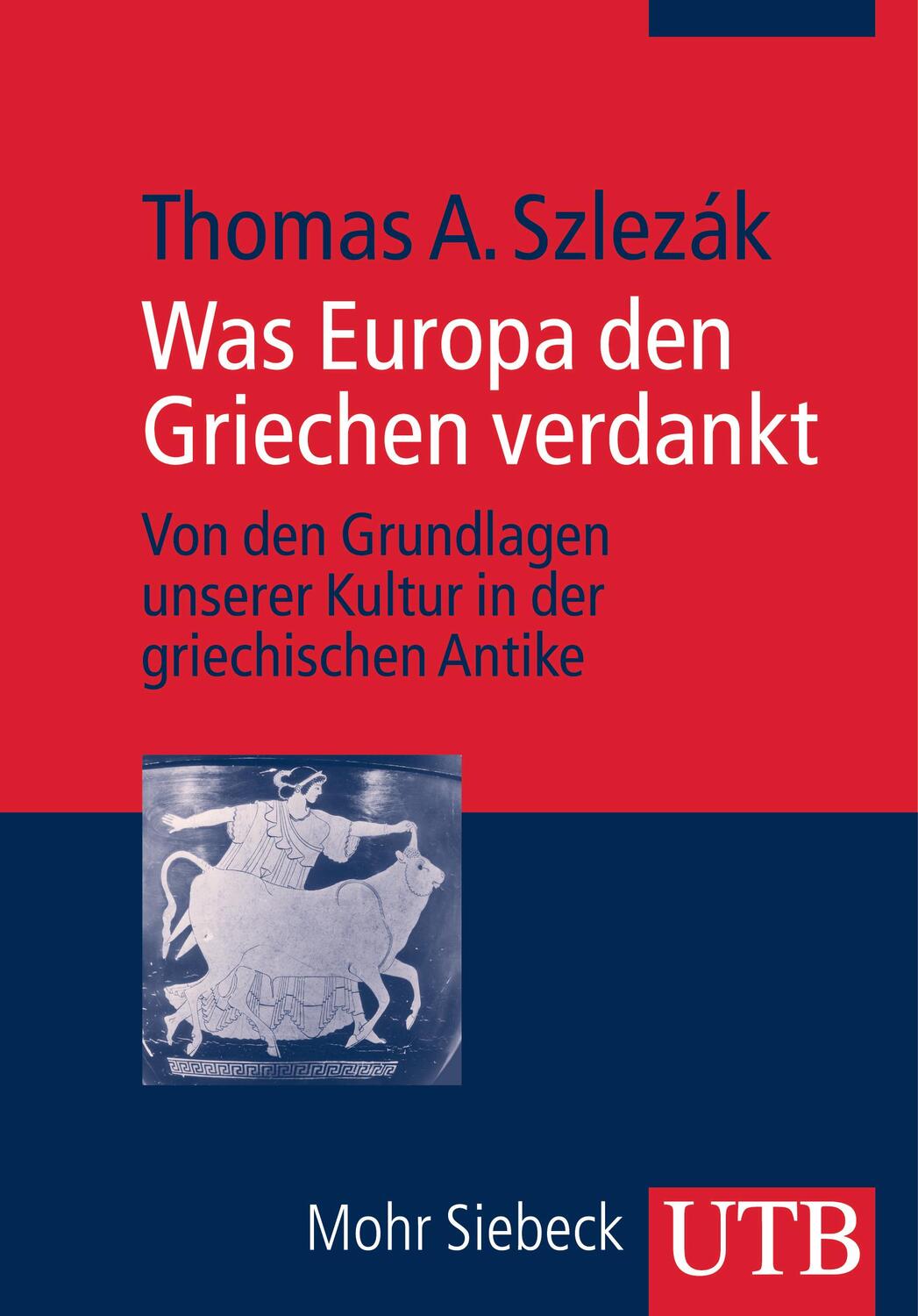 Cover: 9783825233945 | Was Europa den Griechen verdankt | Thomas A. Szlezák | Taschenbuch