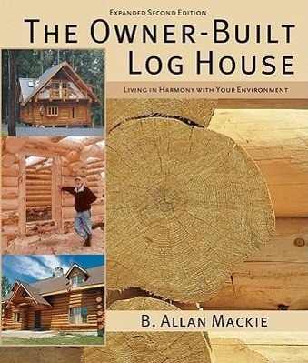 Cover: 9781554077908 | The Owner-Built Log House | Living in Harmony with Your Environment