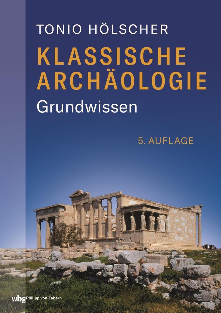 Cover: 9783805353434 | Klassische Archäologie | Grundwissen | Tonio Hölscher | Buch | 368 S.
