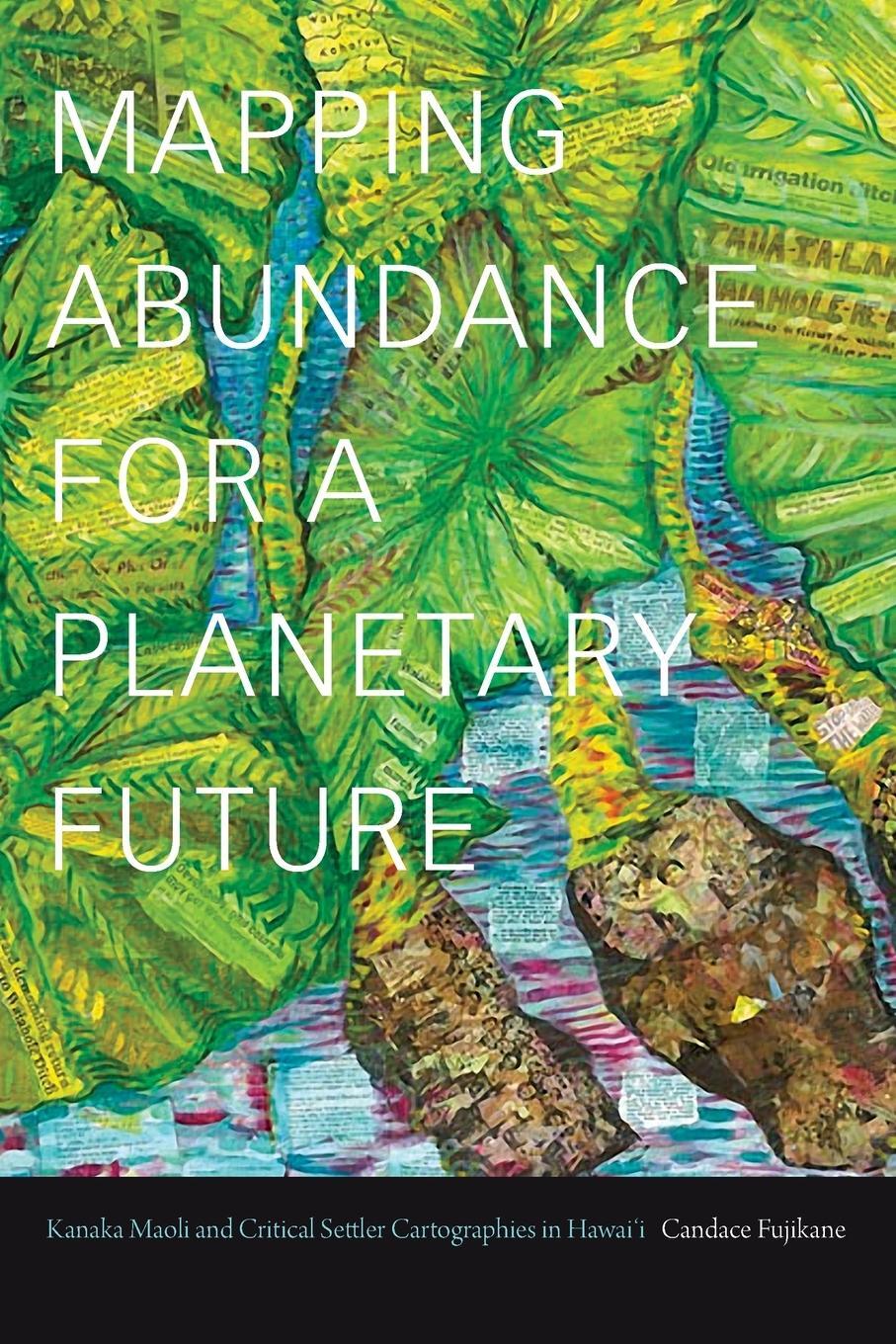 Cover: 9781478011682 | Mapping Abundance for a Planetary Future | Candace Fujikane | Buch