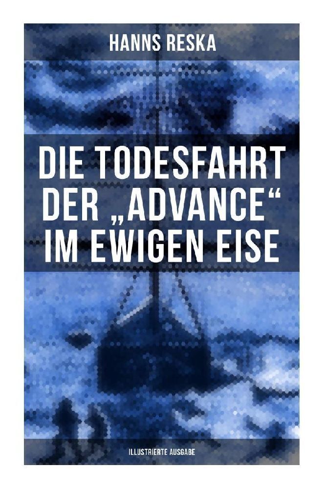 Cover: 9788027256983 | Die Todesfahrt der "Advance" im ewigen Eise (Illustrierte Ausgabe)