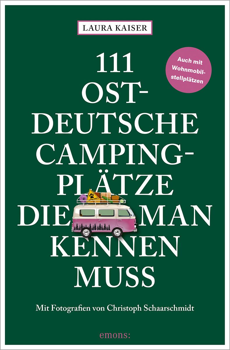 Cover: 9783740821715 | 111 ostdeutsche Campingplätze, die man kennen muss | Laura Kaiser