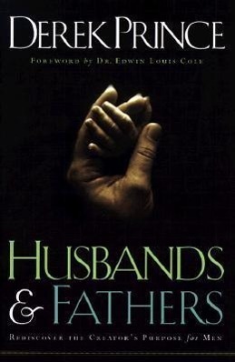 Cover: 9780800792749 | Husbands and Fathers - Rediscover the Creator`s Purpose for Men | Buch