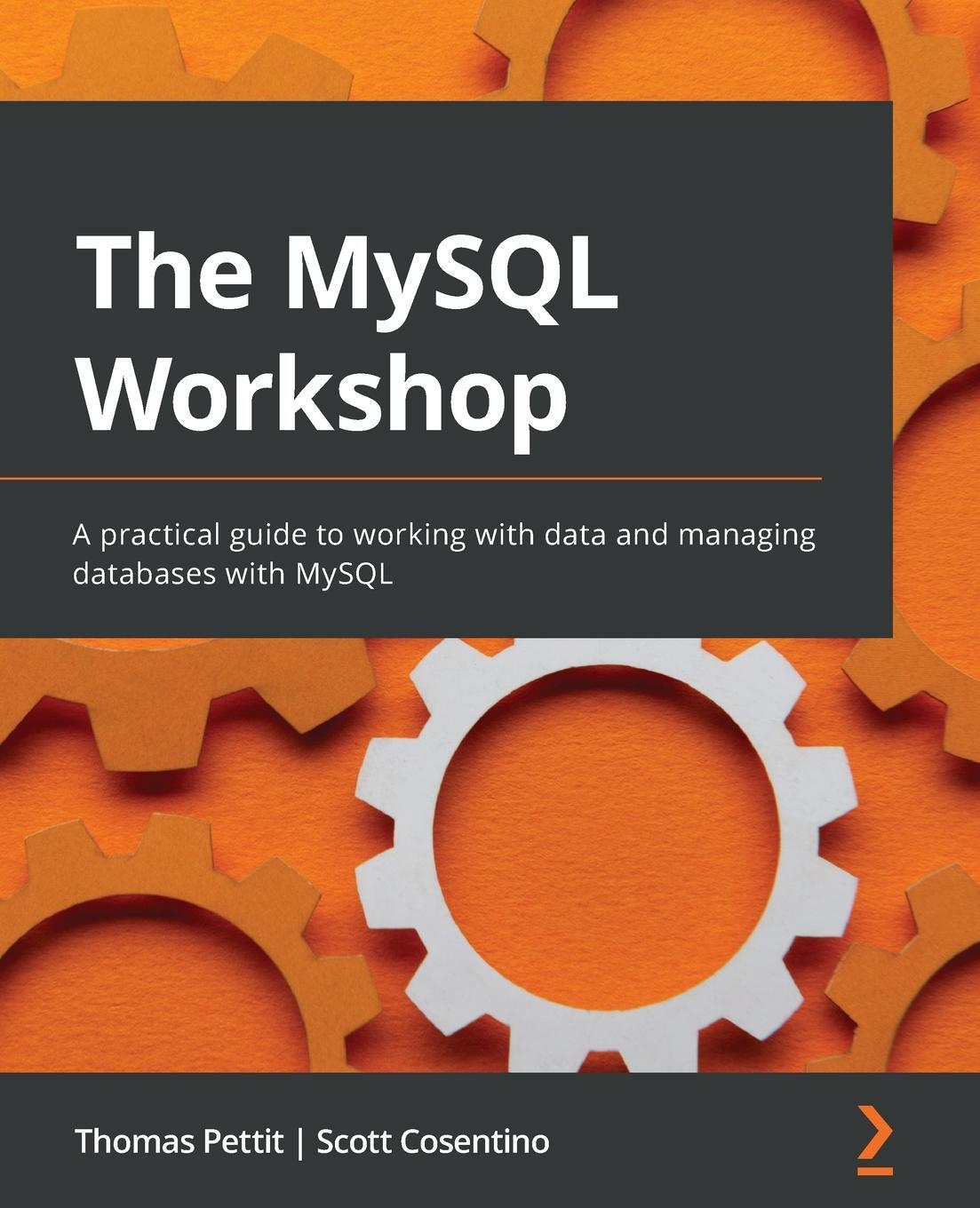 Cover: 9781839214905 | The MySQL Workshop | Thomas Pettit | Taschenbuch | Paperback | 2022