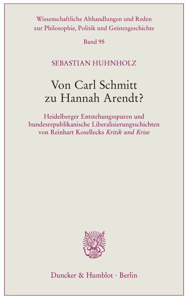 Cover: 9783428155705 | Von Carl Schmitt zu Hannah Arendt? | Sebastian Huhnholz | Taschenbuch