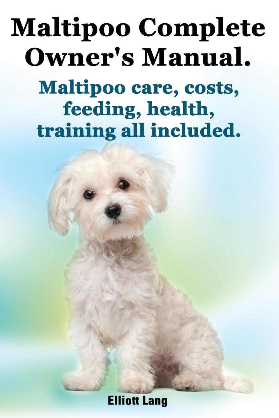 Cover: 9781909151017 | Maltipoo Complete Owner's Manual. Maltipoos Facts and Information....