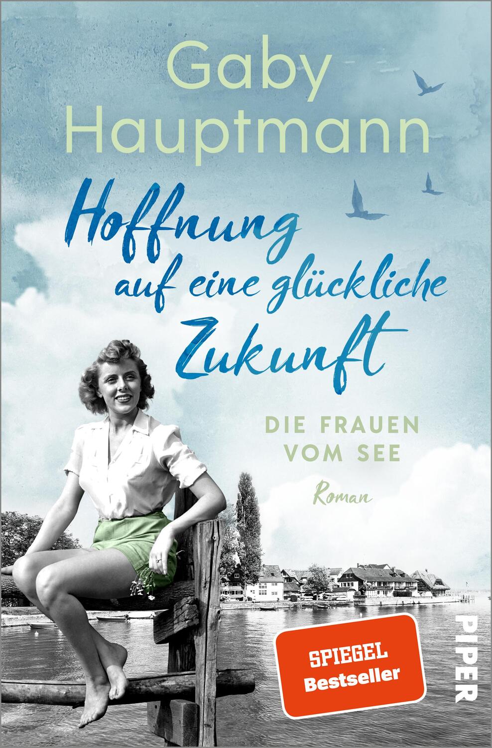Cover: 9783492064781 | Hoffnung auf eine glückliche Zukunft | Gaby Hauptmann | Taschenbuch