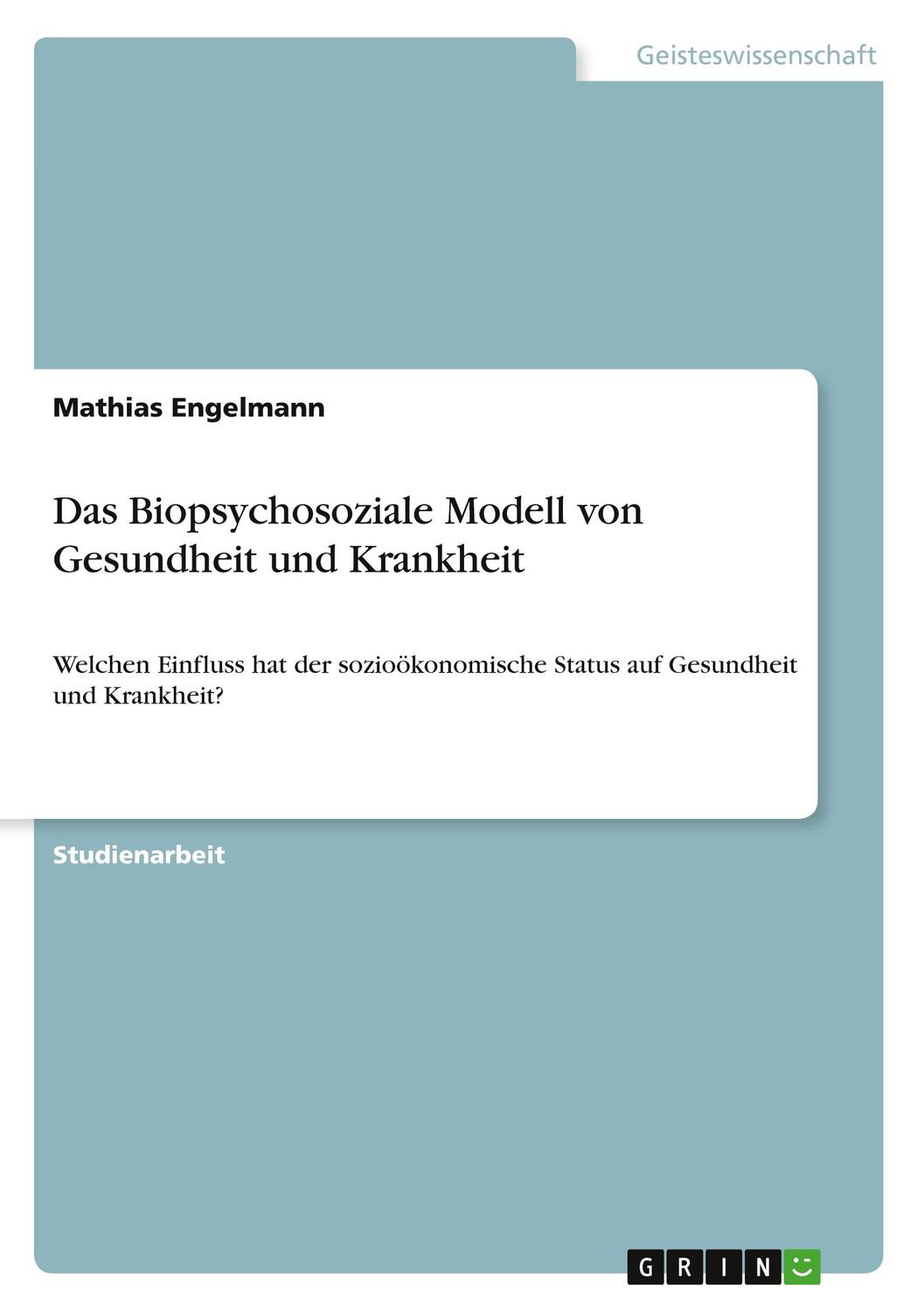 Cover: 9783346565457 | Das Biopsychosoziale Modell von Gesundheit und Krankheit | Engelmann