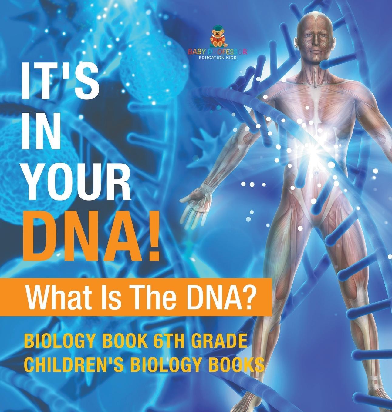 Cover: 9798869413741 | It's In Your DNA! What Is DNA? - Biology Book 6th Grade Children's...