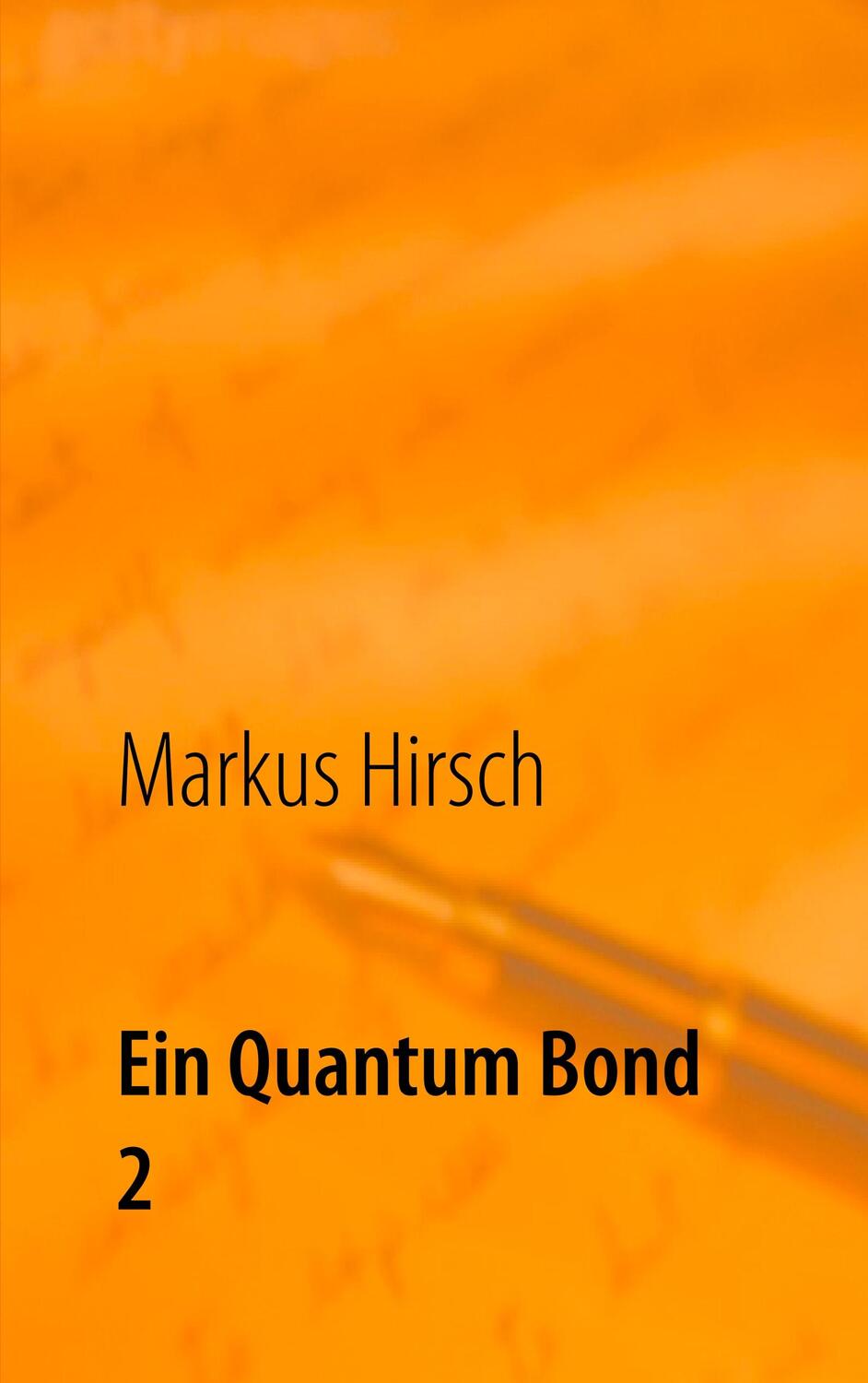 Cover: 9783750427426 | Ein Quantum Bond 2 | Markus Hirsch | Taschenbuch | Books on Demand