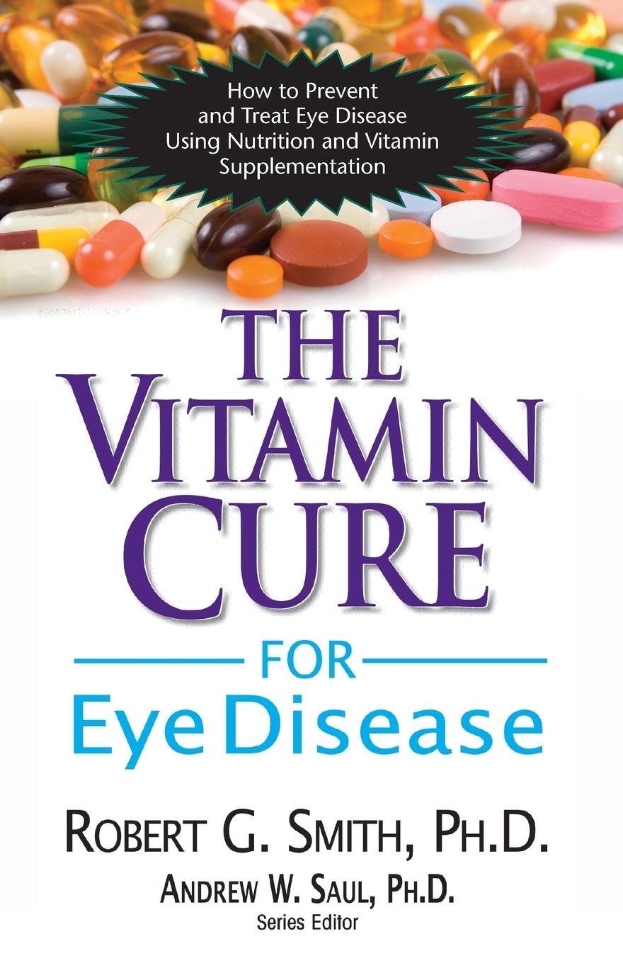 Cover: 9781591202929 | The Vitamin Cure for Eye Disease | Ph. D. Robert G. Smith | Buch