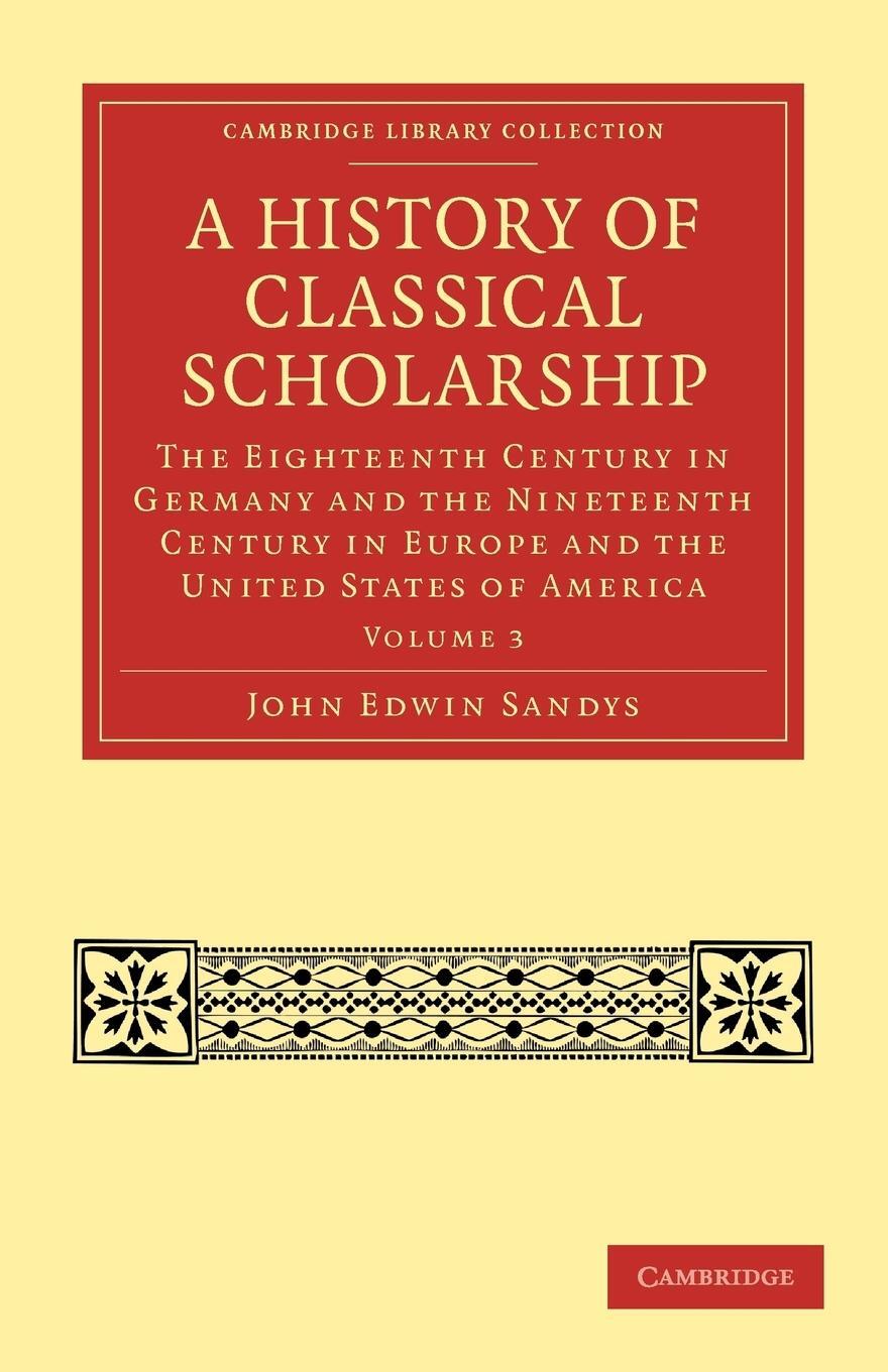 Cover: 9781108027083 | A History of Classical Scholarship - Volume 3 | John Edwin Sandys