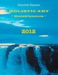 Cover: 9783839154687 | 2012 - Holistic Art - Kataklysmus | Hendrik Hannes | Taschenbuch