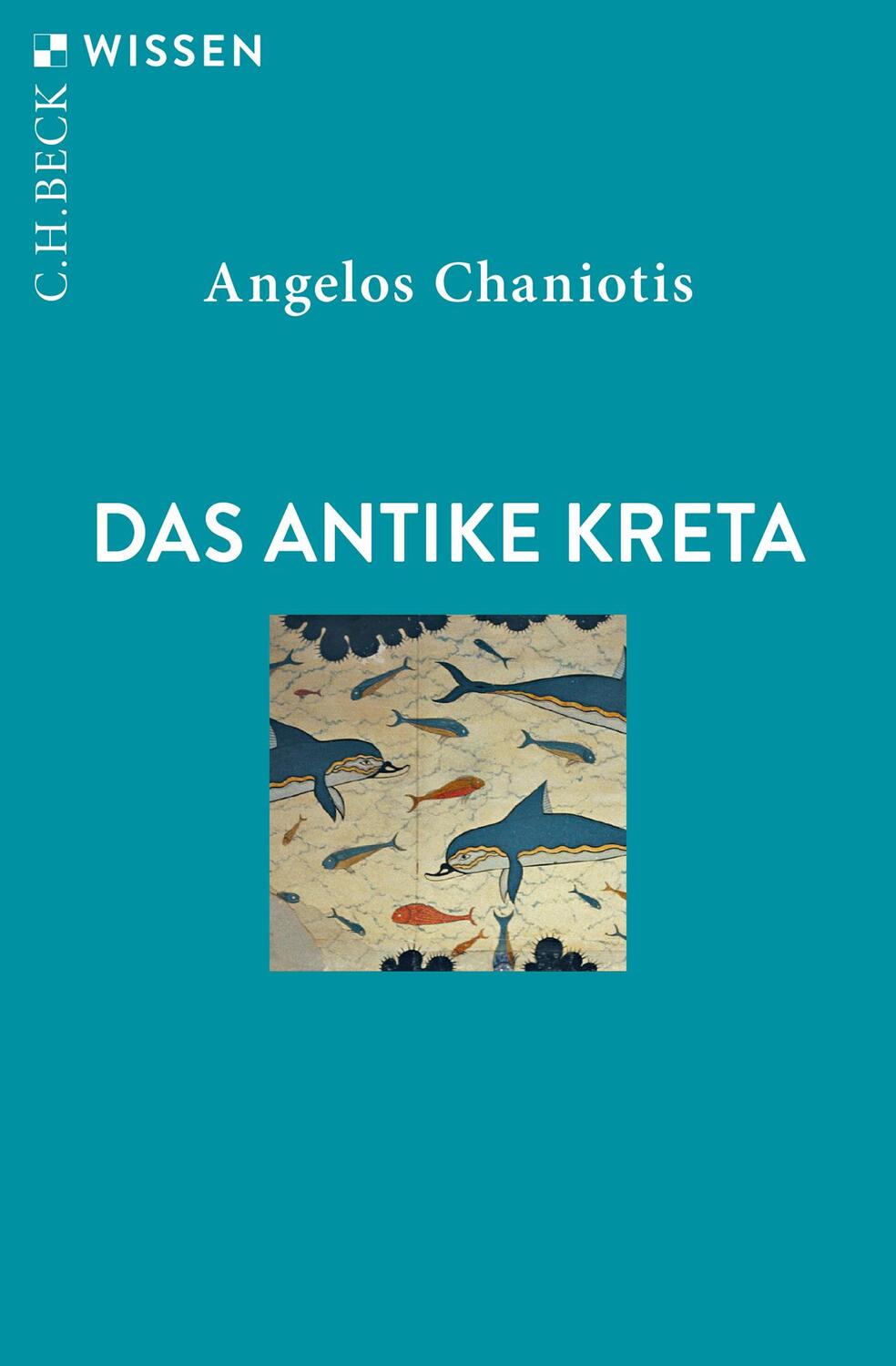 Cover: 9783406743269 | Das antike Kreta | Angelos Chaniotis | Taschenbuch | Beck'sche Reihe