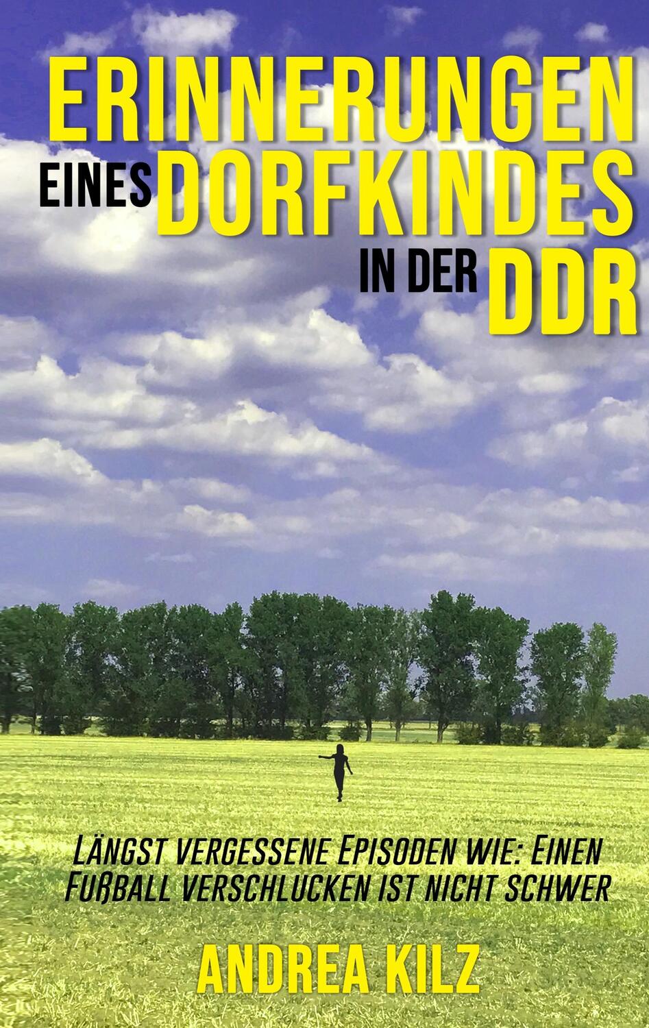 Cover: 9783748151494 | Erinnerungen eines Dorfkindes in der DDR | Andrea Kilz | Taschenbuch