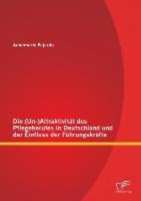 Cover: 9783842888128 | Die (Un-)Attraktivität des Pflegeberufes in Deutschland und der...