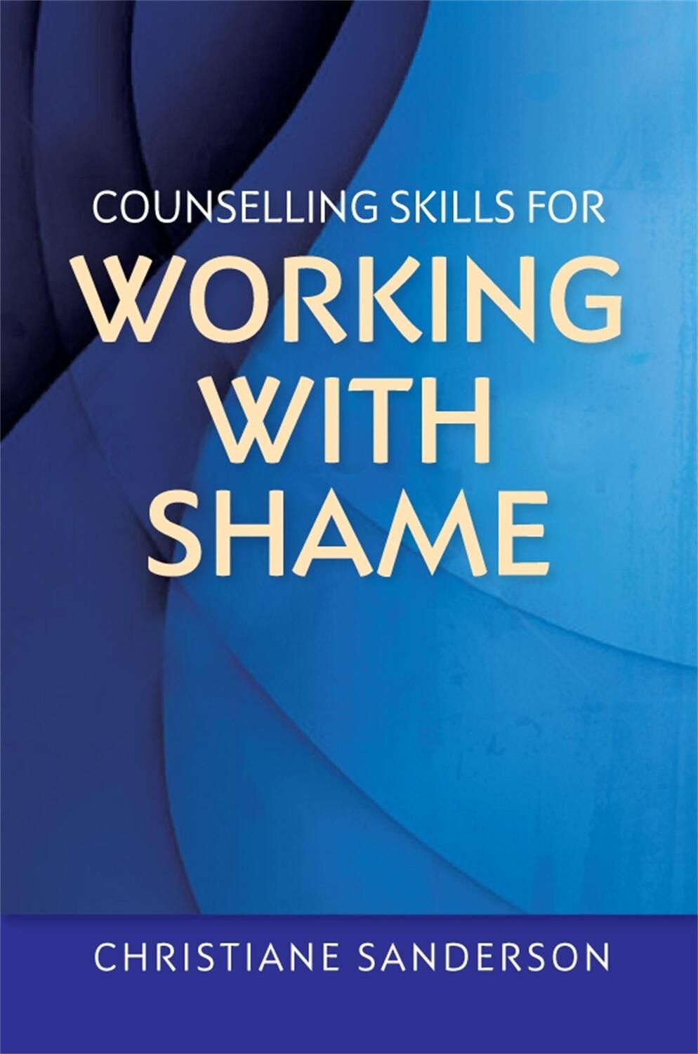 Cover: 9781849055628 | Counselling Skills for Working with Shame | Christiane Sanderson