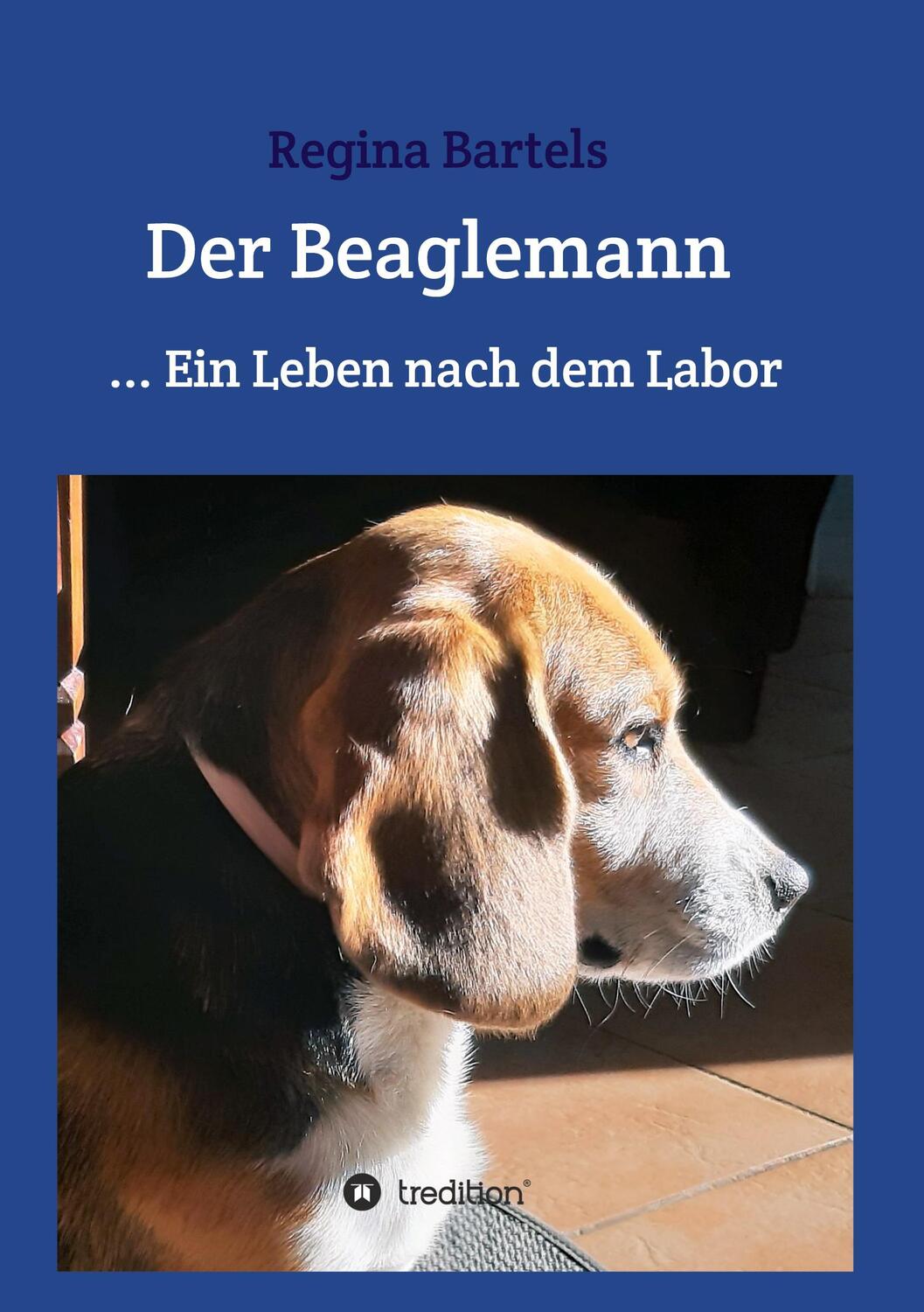 Cover: 9783347096479 | Der Beaglemann | Ein Leben nach dem Labor | Regina Bartels | Buch