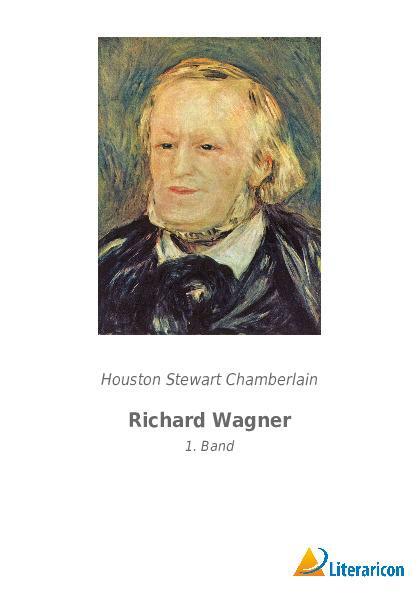 Cover: 9783965065444 | Richard Wagner | 1. Band | Houston Stewart Chamberlain | Taschenbuch