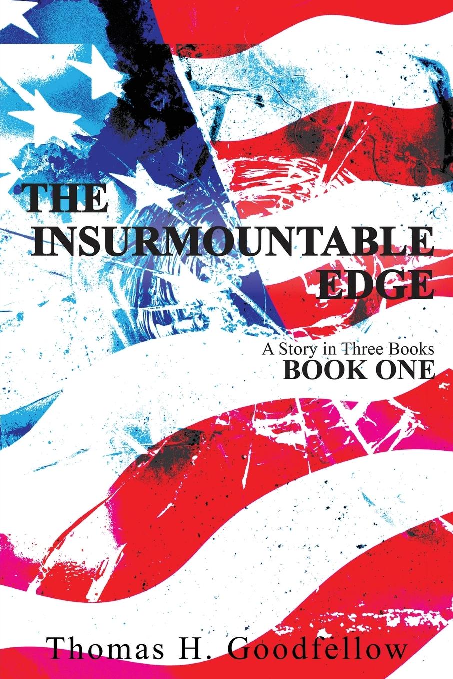 Cover: 9781734613032 | THE INSURMOUNTABLE EDGE | BOOK ONE | Thomas Goodfellow | Taschenbuch