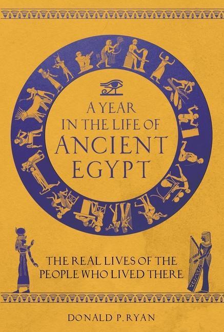 Cover: 9781789293654 | A Year in the Life of Ancient Egypt | Dr Donald P. Ryan | Buch | 2022