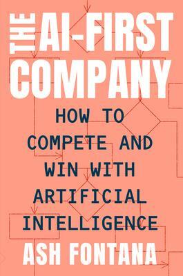 Cover: 9780593330319 | The Ai-First Company: How to Compete and Win with Artificial...