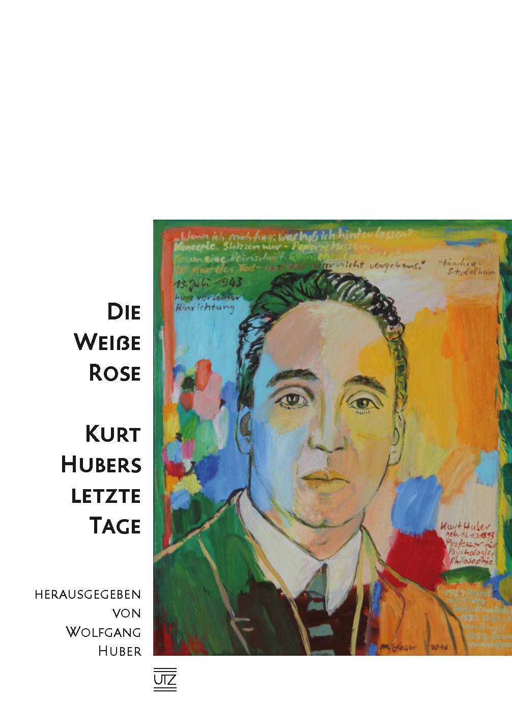 Cover: 9783831646869 | Die Weiße Rose - Kurt Hubers letzte Tage | Wolfgang Huber | Buch