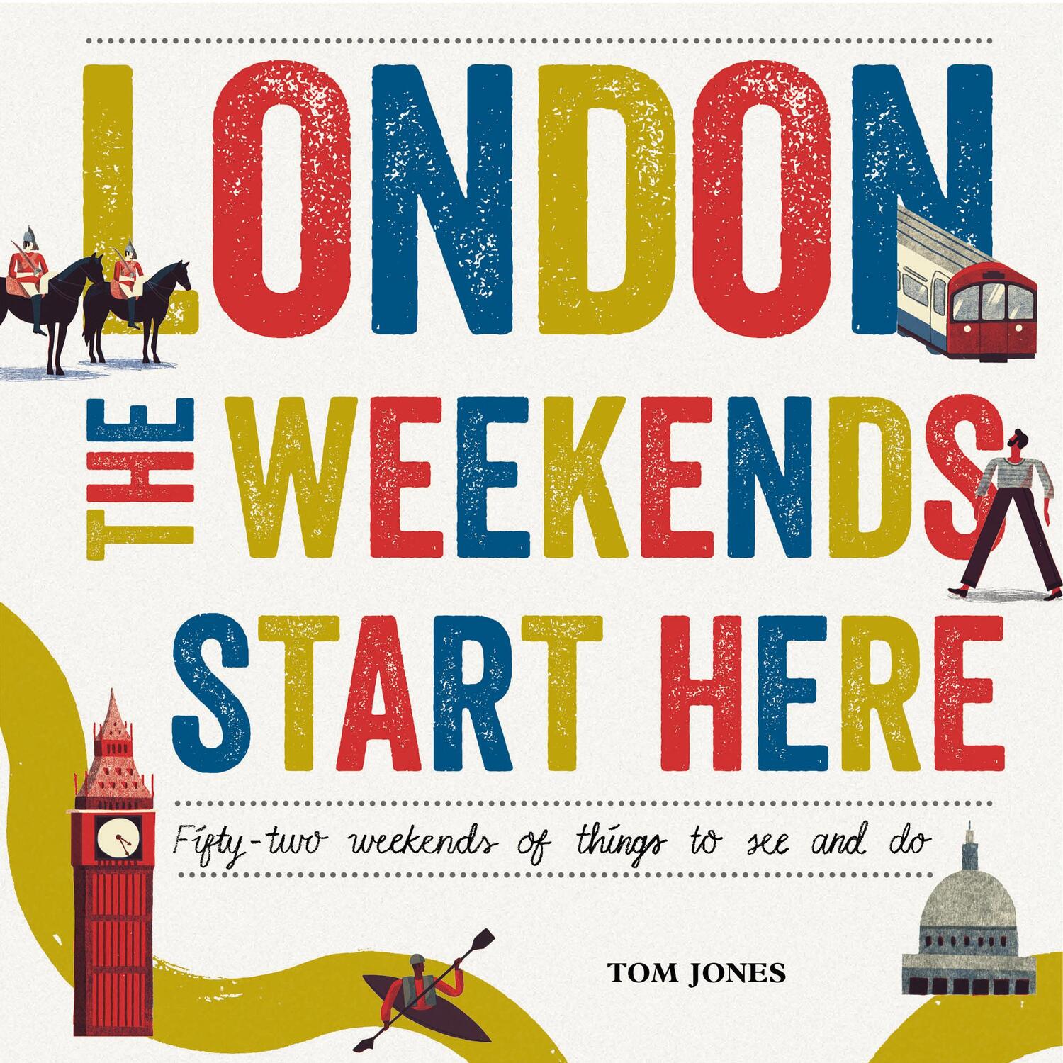 Cover: 9780753556269 | London, the Weekends Start Here: Fifty-Two Weekends of Things to...